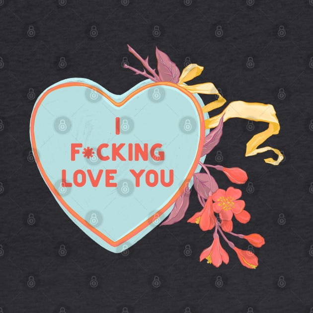 I F*cking Love You by FabulouslyFeminist